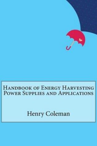 Cover of Handbook of Energy Harvesting Power Supplies and Applications