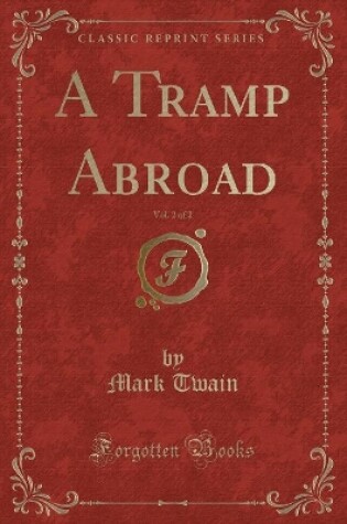 Cover of A Tramp Abroad, Vol. 2 of 2 (Classic Reprint)