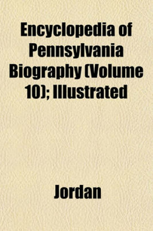 Cover of Encyclopedia of Pennsylvania Biography (Volume 10); Illustrated