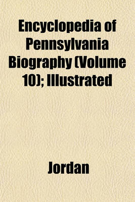 Book cover for Encyclopedia of Pennsylvania Biography (Volume 10); Illustrated