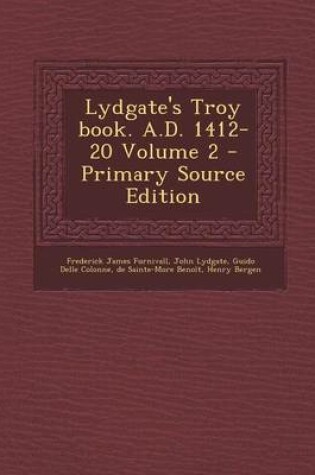 Cover of Lydgate's Troy Book. A.D. 1412-20 Volume 2 - Primary Source Edition