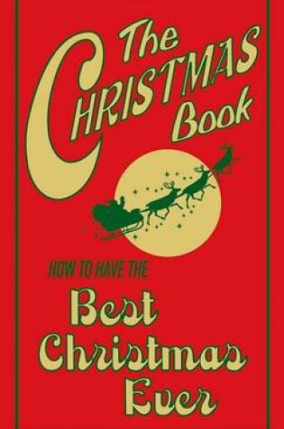 Cover of The Christmas Book: How to Have the Best Christmas Ever