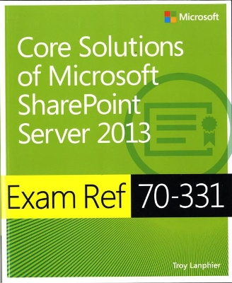 Book cover for Exam Ref 70-331 Core Solutions of Microsoft SharePoint Server 2013 (MCSE)