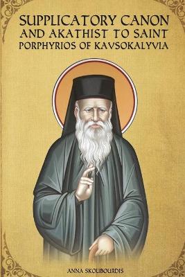 Book cover for Supplicatory Canon and Akathist to Saint Porphyrios of Kavsokalyvia