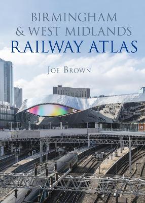 Book cover for Birmingham and West Midlands Railway Atlas