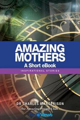 Cover of Amazing Mothers - A Short eBook