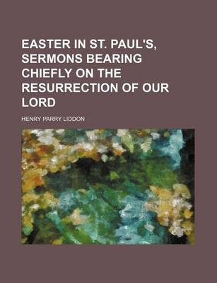 Book cover for Easter in St. Paul's, Sermons Bearing Chiefly on the Resurrection of Our Lord