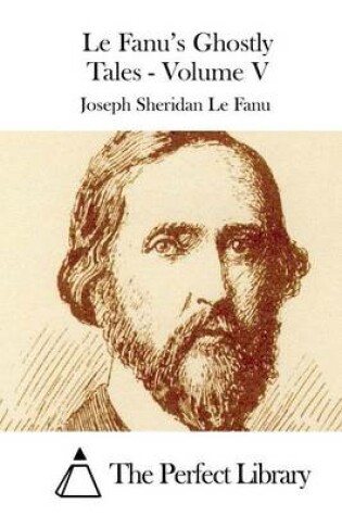 Cover of Le Fanu's Ghostly Tales - Volume V