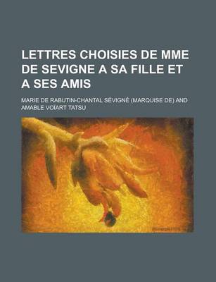 Book cover for Lettres Choisies de Mme de Sevigne a Sa Fille Et a Ses Amis