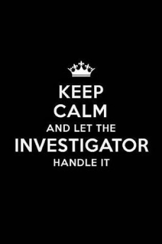 Cover of Keep Calm and Let the Investigator Handle It