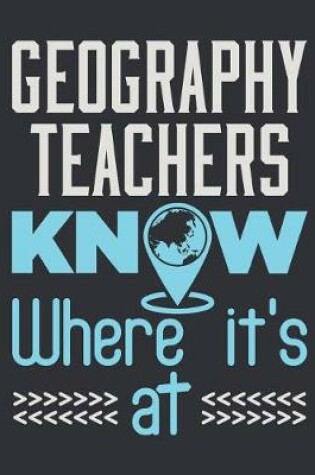 Cover of Geography Teachers Know Where It's At