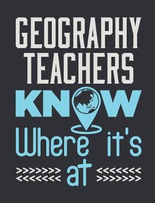 Book cover for Geography Teachers Know Where It's At