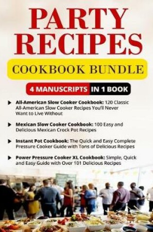 Cover of Party Recipes Cookbook - 4 Manuscripts in 1 Book