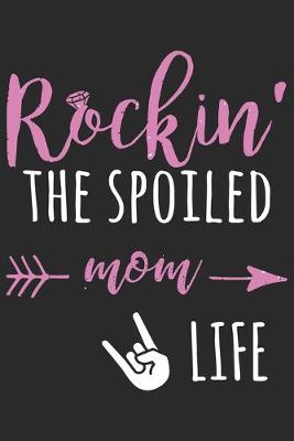 Book cover for Rockin the spoiled mom life