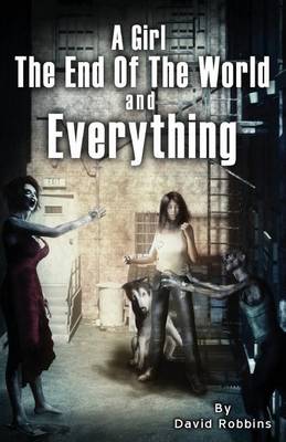 Book cover for A Girl, the End of the World and Everything