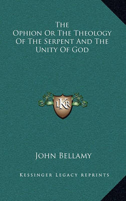 Book cover for The Ophion or the Theology of the Serpent and the Unity of God