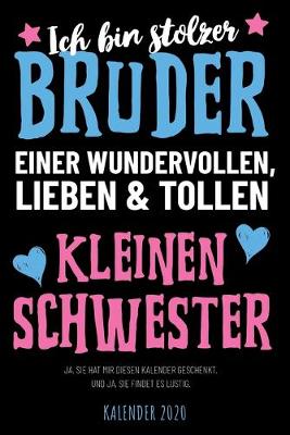 Book cover for Ich bin stolzer Bruder einer wundervollen, tollen und lieben kleinen Schwester - Kalender 2020