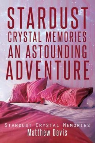 Cover of Stardust Crystal Memories an Astounding Adventure