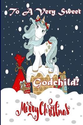 Book cover for To A Very Sweet Godchild! Merry Christmas (Coloring Card)