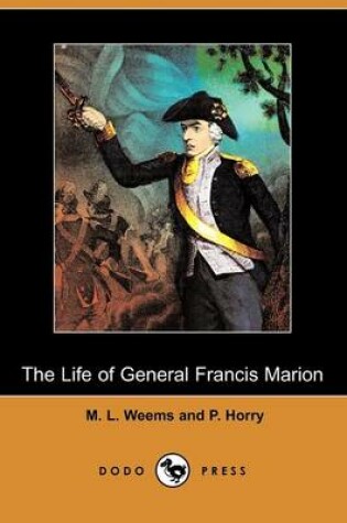 Cover of The Life of General Francis Marion (Dodo Press)