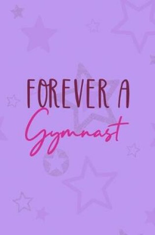 Cover of Forever A Gymnast