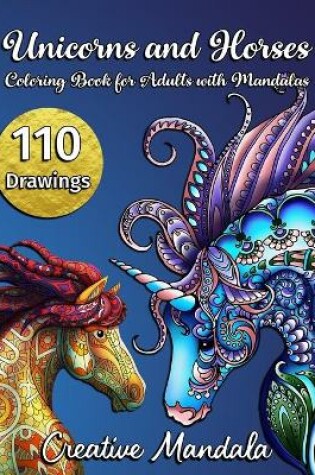 Cover of 110 Unicorns and Horses - Coloring Book for Adults with Mandalas