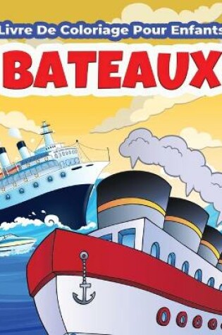 Cover of Bateaux Livre De Coloriage Pour Enfants