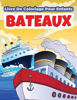 Book cover for Bateaux Livre De Coloriage Pour Enfants