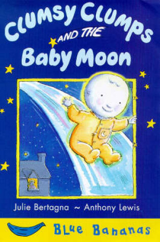 Cover of Clumsy Clumps and the Baby Moon