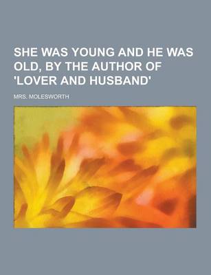 Book cover for She Was Young and He Was Old, by the Author of 'Lover and Husband'