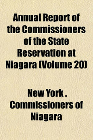 Cover of Annual Report of the Commissioners of the State Reservation at Niagara (Volume 20)