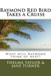 Book cover for Raymond Red Bird Takes a Cruise