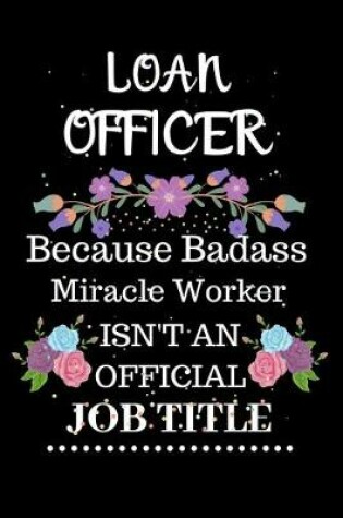 Cover of Loan officer Because Badass Miracle Worker Isn't an Official Job Title