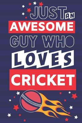 Book cover for Just an Awesome Guy Who Loves Cricket