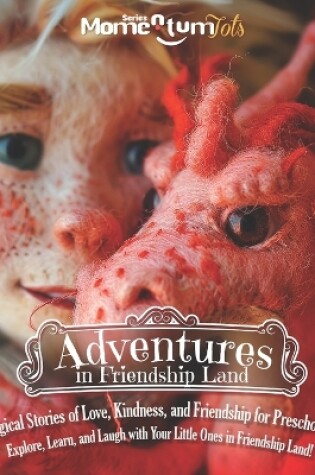 Cover of Adventures in Friendship Land - Magical Stories of Love, Kindness, and Friendship for Preschoolers