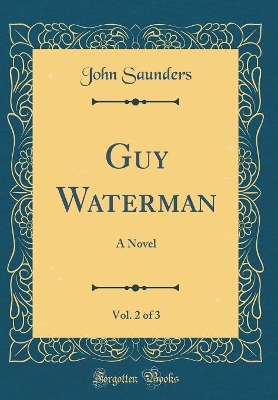 Book cover for Guy Waterman, Vol. 2 of 3: A Novel (Classic Reprint)