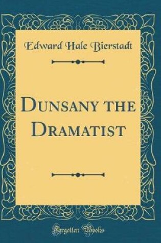 Cover of Dunsany the Dramatist (Classic Reprint)