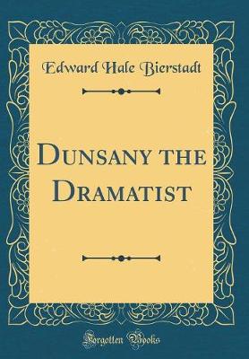 Book cover for Dunsany the Dramatist (Classic Reprint)