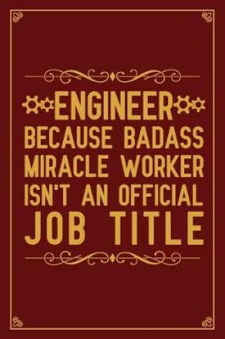 Cover of Engineer Because badass miracle worker isn't an official job title