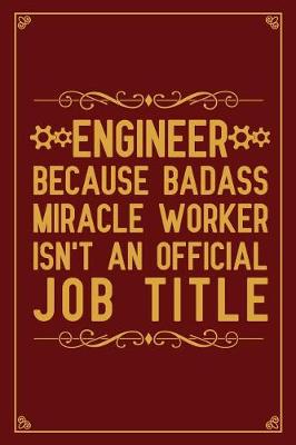 Book cover for Engineer Because badass miracle worker isn't an official job title