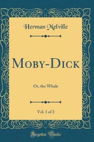 Cover of Moby-Dick, Vol. 1 of 2