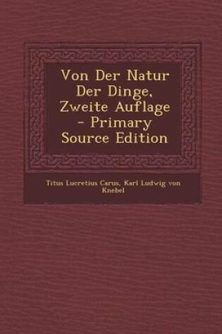 Cover of Von Der Natur Der Dinge, Zweite Auflage