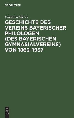 Book cover for Geschichte Des Vereins Bayerischer Philologen (Des Bayerischen Gymnasialvereins) Von 1863-1937