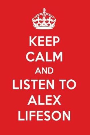 Cover of Keep Calm and Listen to Alex Lifeson