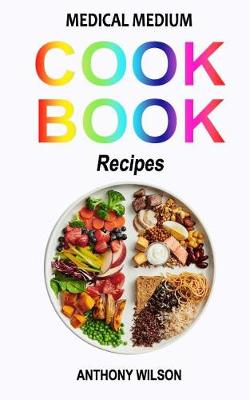 Book cover for Medical Medium Cookbook Recipes