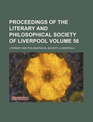 Book cover for Proceedings of the Literary and Philosophical Society of Liverpool Volume 56