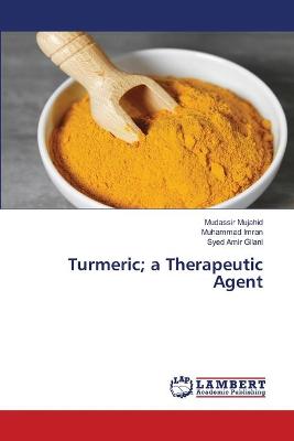 Book cover for Turmeric; a Therapeutic Agent