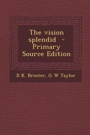 Cover of The Vision Splendid - Primary Source Edition