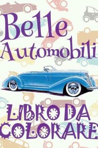 Cover of Belle Automobili Libro da Colorare