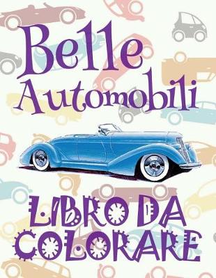 Book cover for Belle Automobili Libro da Colorare